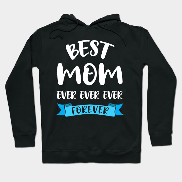 Best Mom Ever Shirt Birthday Mama - Mothers Day Gift Hoodie by stonefruit